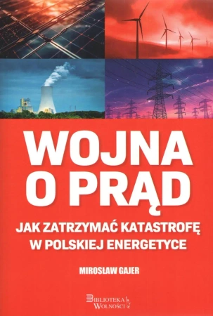 Wojna o prąd. Jak zatrzymać katastrofę... - Mirosław Gajer