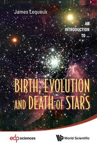 BIRTH, EVOLUTION AND DEATH OF STARS - JAMES LEQUEUX