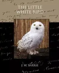 The Little White Bird - Barrie James Matthew