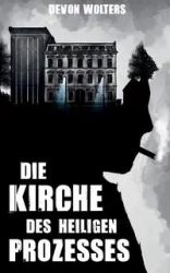 Die Kirche des heiligen Prozesses - Devon Wolters