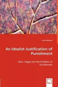 An Idealist Justification of Punishment - Johnson Jane