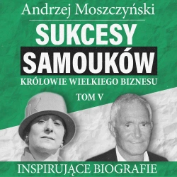 audiobook Sukcesy samouków - Królowie wielkiego biznesu. Tom 5 - Andrzej Moszczyński