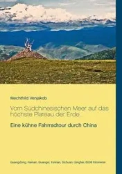 Vom Südchinesischen Meer auf das höchste Plateau der Erde - Venjakob Mechthild