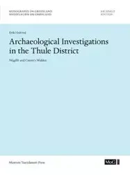 Archaeological Investigations in the Thule District. Nûgdlît and Comer's Midden - Erik Holtved