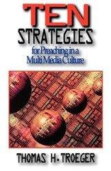Ten Strategies for Preaching in a Multimedia Culture - Thomas Troeger