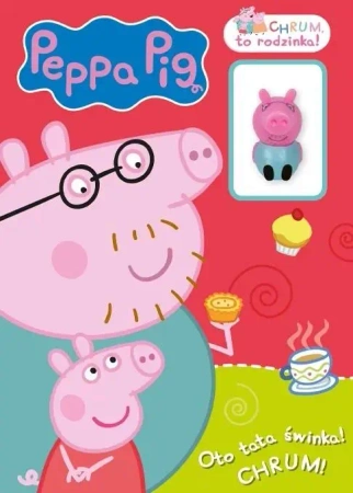 Peppa Pig. Chrum, to rodzinka! Oto tata świnka!.. - praca zbiorowa