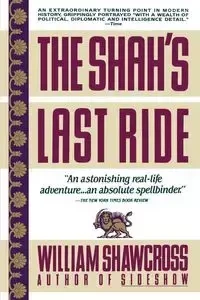 Shah's Last Ride - William Shawcross