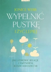 Wypełnić pustkę i żyć lepiej - Jonice Webb