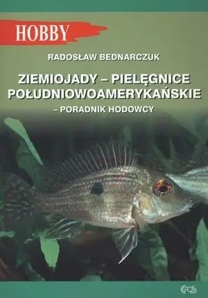 Ziemiojady - Pielęgnice południowoamerykańskie - Radosław Bednarczuk