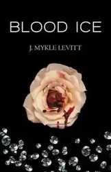 Blood Ice - Levitt J. Mykle