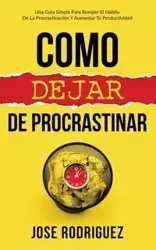 Como dejar de procrastinar - Jose Rodriguez