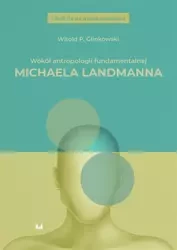 Wokół antropologii fundamentalnej Michaela... - Witold P. Glinkowski