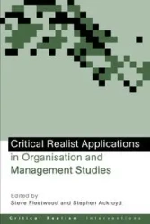 Critical Realist Applications in Organisation and Management Studies - Ackroyd Stephen