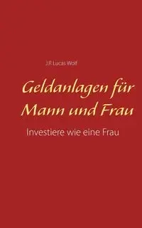 Geldanlagen für Mann und Frau - Lucas Wolf J.R.