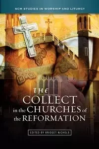 The Collect in the Churches of the Reformation - Nichols Bridget