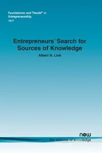 Entrepreneurs' Search for Sources of Knowledge - Albert N. Link