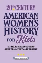 20th Century American Women's History for Kids - Carrie Cagle