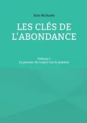 Les clés de l'abondance - Volume 1 - Kim Michaels