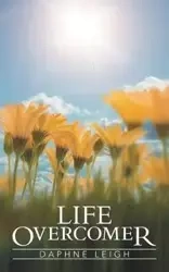 Life Overcomer - Leigh Daphne