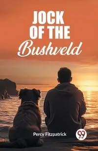 Jock Of The Bushveld - Percy Fitzpatrick