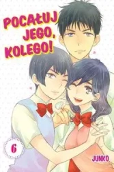 Pocałuj jego, kolego! #06 - Junko