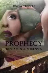 Prophecy - Benjamin A. Sorensen