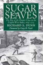 Sugar and Slaves - Richard S. Dunn