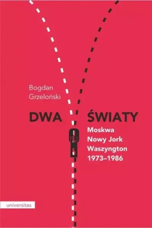 Dwa światy. Moskwa Nowy Jork Waszyngton - Bogdan Grzeloński