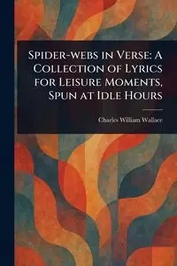 Spider-webs in Verse - Wallace Charles William