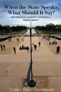 When the State Speaks, What Should It Say? - Corey Brettschneider