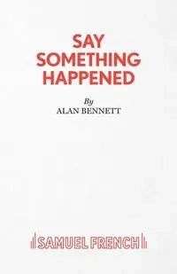 Say Something Happened - Bennett Alan