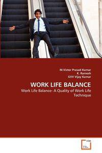 WORK LIFE BALANCE - Kumar M.Victor Prasad