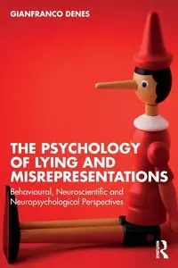 The Psychology of Lying and Misrepresentations - Denes Gianfranco