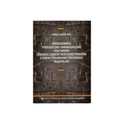 Zróżnicowanie typologiczno-chronologiczne i kulturowe ceramiki z okresu wczesnorzymskiego z terenu pdł-zach małopolski - Anna Lasota-Kuś