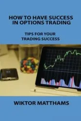 HOW TO HAVE SUCCESS IN OPTIONS TRADING - May Regent