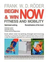 BEGIN & WIN FITNESS AND MOBILITY NOW-Optimized walking - Remobilization of the hand - Frank W. Röder D.