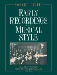 Early Recordings and Musical Style - Philip Robert