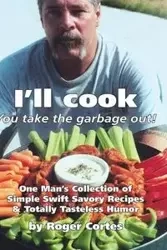 I'll Cook, You Take the Garbage Out - Roger Cortes