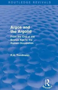 Argos and the Argolid (Routledge Revivals) - Richard Tomlinson A