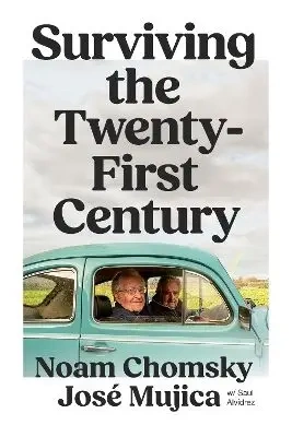 Surviving the Twenty-First Century - Chomsky Noam, Jose Mujica