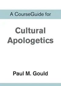 A CourseGuide for Cultural Apologetics - Zondervan