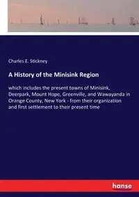 A History of the Minisink Region - Charles E. Stickney