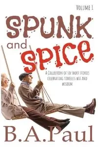 Spunk and Spice Volume 1 - Paul B. A.