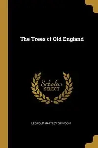 The Trees of Old England - Leopold Grindon Hartley