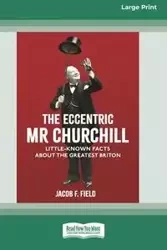 The Eccentric Mr Churchill - Jacob F. Field