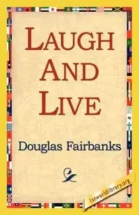 Laugh and Live - Douglas Fairbanks