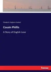 Cousin Phillis - Elizabeth Gaskell Cleghorn
