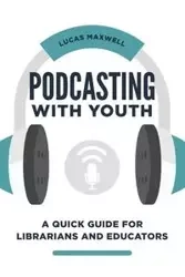 Podcasting with Youth - Maxwell Lucas