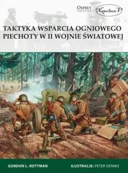 Taktyka wsparcia ogniowego piechoty w II wojnie św - Gordon L. Rottman