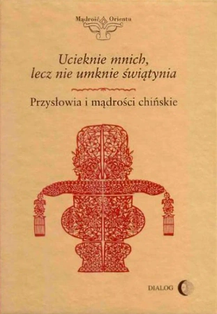 eBook Ucieknie mnich, lecz nie umknie świątynia. Przysłowia i mądrości chińskie - Opracowanie zbiorowe epub mobi
